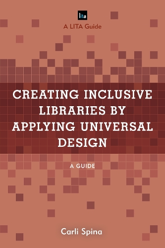 [object Object] «Creating Inclusive Libraries by Applying Universal Design: A Guide», автор Карли Спина - фото №1