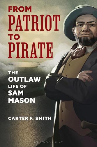 Паперова книга «From Patriot to Pirate: The Outlaw Life of Sam Mason», автор Картер Ф. Сміт - фото №1