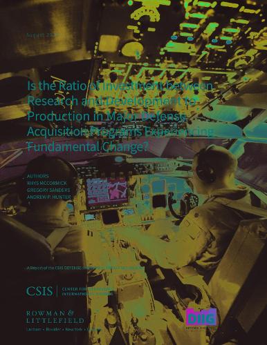 [object Object] «Is the Ratio of Investment between Research and Development to Production in Major Defense Acquisition Programs Experiencing Fundamental Change?», авторов Эндрю П. Хантер, Грегори Сандерс, Рис Маккормик - фото №1