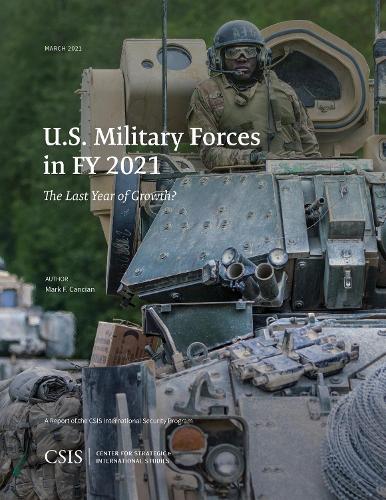 Бумажная книга «U.S. Military Forces in FY 2021: The Last Year of Growth?», автор Марк Ф. Кансиан - фото №1