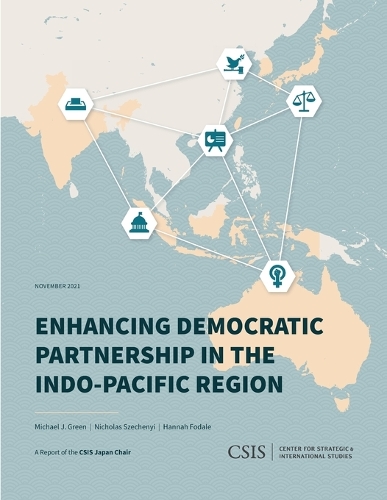 Бумажная книга «Enhancing Democratic Partnership in the Indo-Pacific Region», авторов Ханна Фодейл, Майкл Дж. Грин, Николас Сечени - фото №1