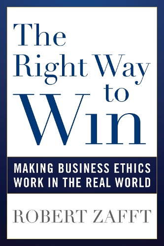 Паперова книга «The Right Way to Win: Making Business Ethics Work in the Real World», автор Роберт Заффт - фото №1