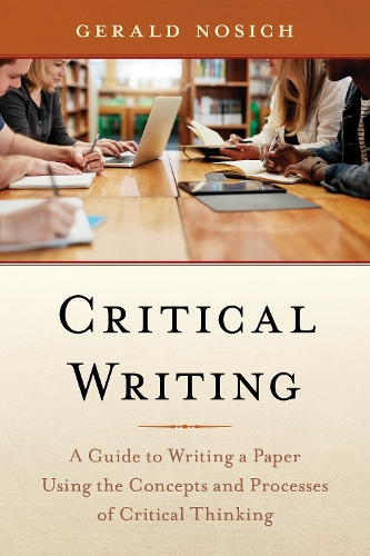 Бумажная книга «Critical Writing: A Guide to Writing a Paper Using the Concepts and Processes of Critical Thinking», автор Джеральд Носич - фото №1