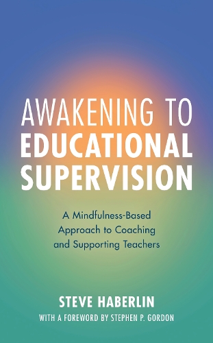 Бумажная книга «Awakening to Educational Supervision: A Mindfulness-Based Approach to Coaching and Supporting Teachers», автор Стив Хаберлин - фото №1