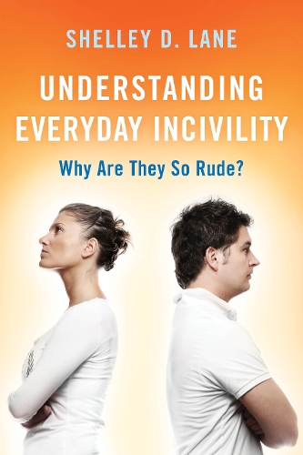 Паперова книга «Understanding Everyday Incivility: Why Are They So Rude?», автор Шеллі Д. Лейн - фото №1