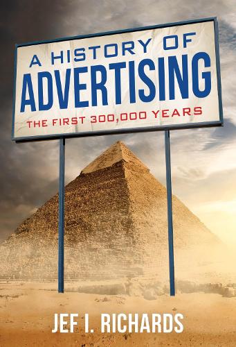 Бумажная книга «A History of Advertising: The First 300,000 Years», автор Джеф И. Ричардс - фото №1