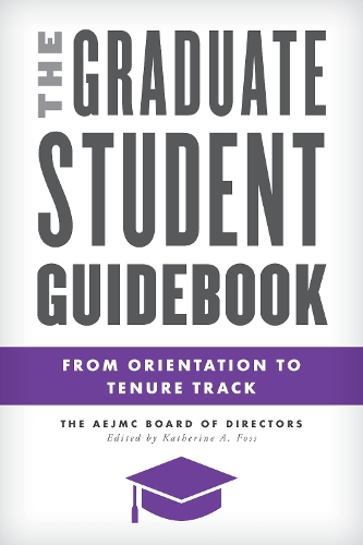 Паперова книга «The Graduate Student Guidebook: From Orientation to Tenure Track», автор Рада директорів AEJMC - фото №1