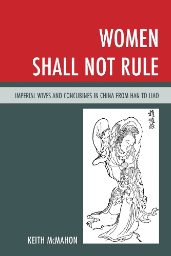 Бумажная книга «Women Shall Not Rule: Imperial Wives and Concubines in China from Han to Liao», автор Кит Макмахон - фото №1