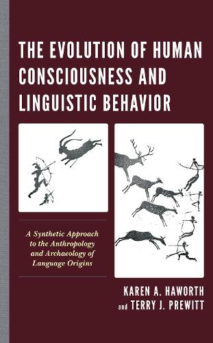 Бумажная книга «The Evolution of Human Consciousness and Linguistic Behavior: A Synthetic Approach to the Anthropology and Archaeology of Language Origins», авторов Карен А. Хаворт, Терри Дж. Превитт - фото №1