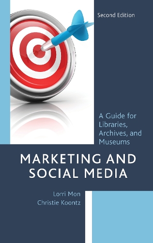 Паперова книга «Marketing and Social Media: A Guide for Libraries, Archives, and Museums», авторів Крісті Кунц, Лоррі Мон - фото №1