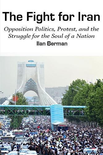Бумажная книга «The Fight for Iran: Opposition Politics, Protest, and the Struggle for the Soul of a Nation», автор Илан Берман - фото №1