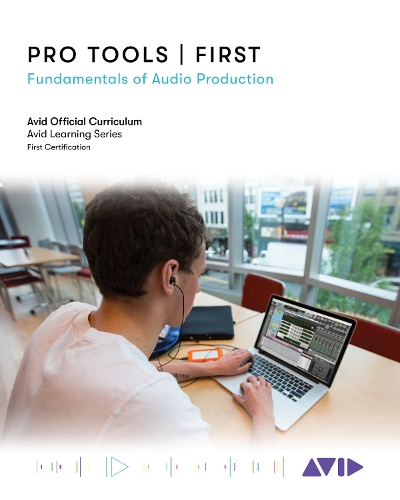 Бумажная книга «Pro Tools | First: Fundamentals of Audio Production», автор Avid Technology - фото №1
