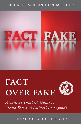 Бумажная книга «Fact over Fake: A Critical Thinker's Guide to Media Bias and Political Propaganda», авторов Линда Элдер, Ричард Пол - фото №1