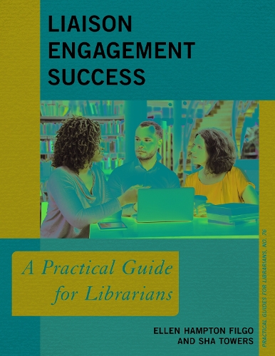 Паперова книга «Liaison Engagement Success: A Practical Guide for Librarians», авторів Еллен Гемптон Філго, Ша Тауерс - фото №1