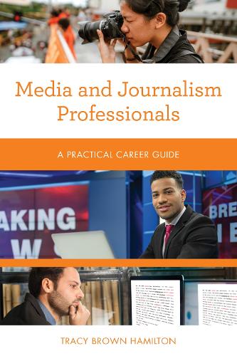 [object Object] «Media and Journalism Professionals: A Practical Career Guide», автор Трейси Браун Гамильтон - фото №1
