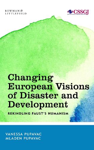 Бумажная книга «Changing European Visions of Disaster and Development: Rekindling Faust's Humanism», авторов Младен Пупавац, Ванесса Пупавац - фото №1
