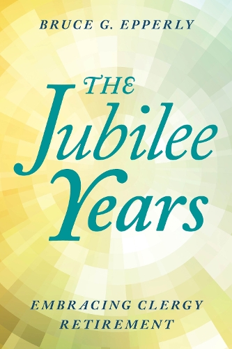 Бумажная книга «The Jubilee Years: Embracing Clergy Retirement», автор Брюс Эпперли - фото №1