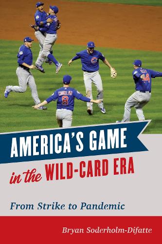 Бумажная книга «America's Game in the Wild-Card Era: From Strike to Pandemic», автор Брайан Содерхолм-Дифатте - фото №1