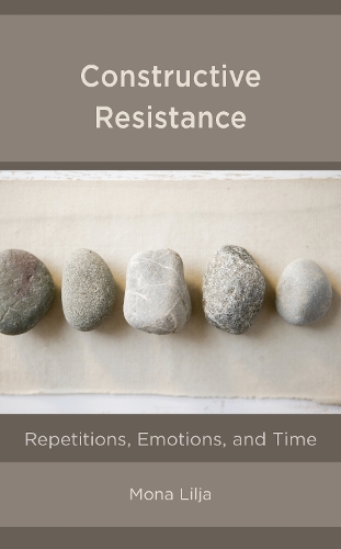 Бумажная книга «Constructive Resistance: Repetitions, Emotions, and Time», автор Мона Лилья - фото №1