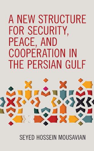[object Object] «A New Structure for Security, Peace, and Cooperation in the Persian Gulf», автор Сейед Хоссейн Мусавиан - фото №1