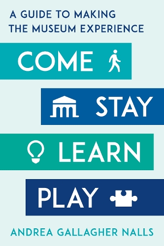 Бумажная книга «Come, Stay, Learn, Play: A Guide to Making the Museum Experience», автор Андреа Галлахер Наллс - фото №1
