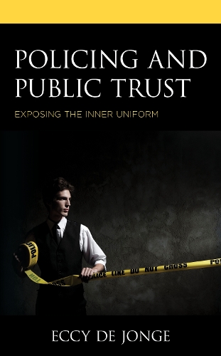 Бумажная книга «Policing and Public Trust: Exposing the Inner Uniform», автор Экки де Йонге - фото №1