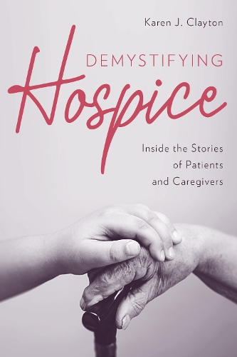 Паперова книга «Demystifying Hospice: Inside the Stories of Patients and Caregivers», автор Карен Дж. Клейтон - фото №1
