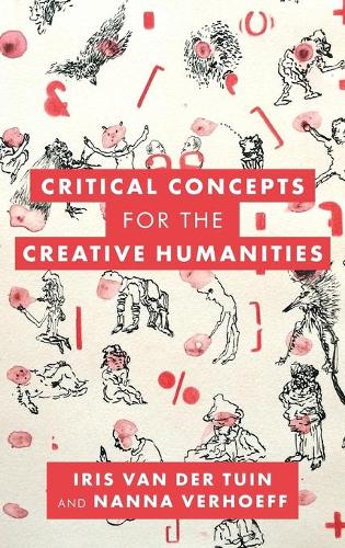 Паперова книга «Critical Concepts for the Creative Humanities», авторів Айріс ван дер Туїн, Нанна Верхофф - фото №1