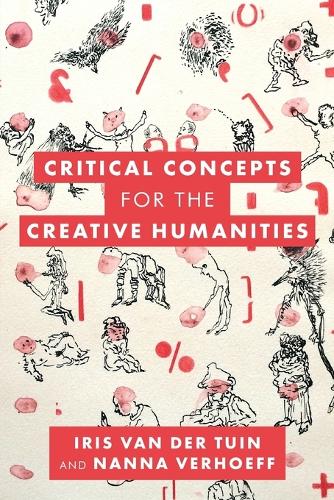 Бумажная книга «Critical Concepts for the Creative Humanities», авторов Ирис ван дер Туин, Нанна Верхофф - фото №1