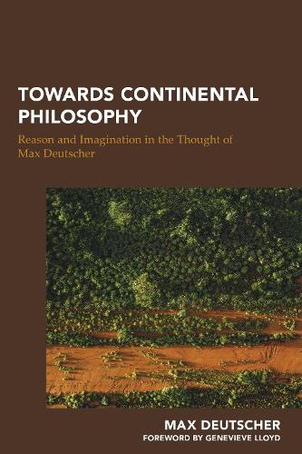 Бумажная книга «Towards Continental Philosophy: Reason and Imagination in the Thought of Max Deutscher», автор Макс Дойчер - фото №1