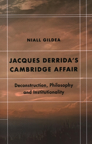 Бумажная книга «Jacques Derrida’s Cambridge Affair: Deconstruction, Philosophy and Institutionality», автор Нил Гилдеа - фото №1