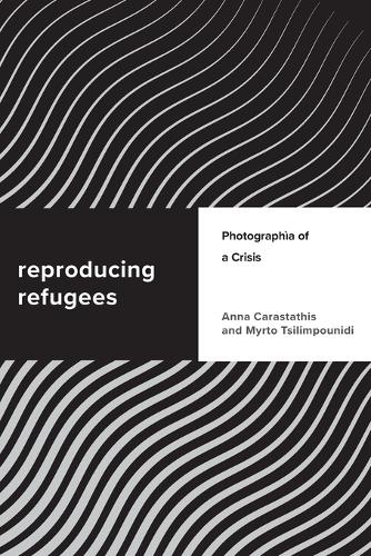 Бумажная книга «Reproducing Refugees: Photographia of a Crisis», авторов Анна Карастатис, Мирто Цилимпуниди - фото №1