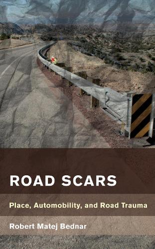 [object Object] «Road Scars: Place, Automobility, and Road Trauma», автор Роберт Матей Беднар - фото №1