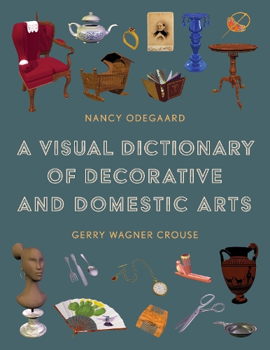 Паперова книга «A Visual Dictionary of Decorative and Domestic Arts», авторів Джеррі Вагнер Крауз, Ненсі Одегард - фото №1