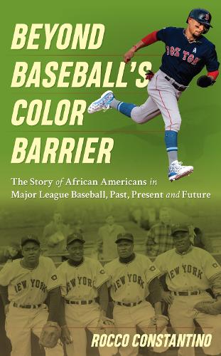 Бумажная книга «Beyond Baseball's Color Barrier: The Story of African Americans in Major League Baseball, Past, Present, and Future», автор Рокко Константино - фото №1