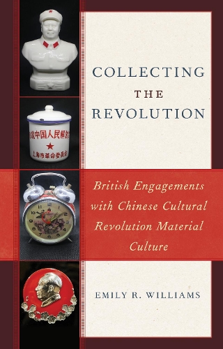 Бумажная книга «Collecting the Revolution: British Engagements with Chinese Cultural Revolution Material Culture», автор Эмили Р Уильямс - фото №1