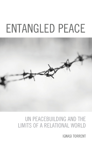Бумажная книга «Entangled Peace: UN Peacebuilding and the Limits of a Relational World», автор Игнаси Торрент - фото №1