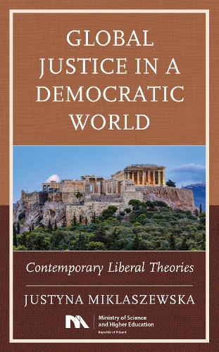 Бумажная книга «Global Justice in a Democratic World: Contemporary Liberal Theories», автор Юстина Миклашевска - фото №1