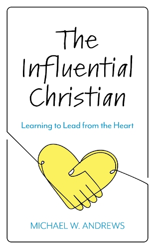 Паперова книга «The Influential Christian: Learning to Lead from the Heart», автор Майкл В. Ендрюс - фото №1