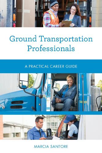 Бумажная книга «Ground Transportation Professionals: A Practical Career Guide», автор Марсия Санторе - фото №1