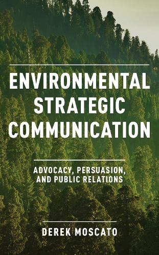 Бумажная книга «Environmental Strategic Communication: Advocacy, Persuasion, and Public Relations», автор Дерек Москато - фото №1