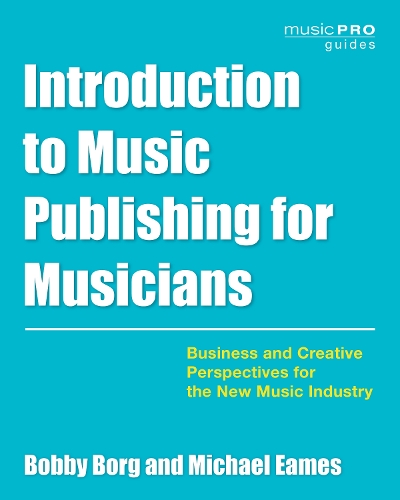 Бумажная книга «Introduction to Music Publishing for Musicians: Business and Creative Perspectives for the New Music Industry», авторов Бобби Борг, Майкл Имс - фото №1