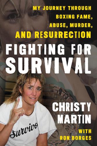 Бумажная книга «Fighting for Survival: My Journey through Boxing Fame, Abuse, Murder, and Resurrection», автор Кристи Мартин - фото №1