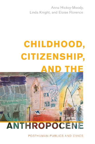 Бумажная книга «Childhood, Citizenship, and the Anthropocene: Posthuman Publics and Civics», авторов Анна Хики-Муди, Элоиза Флоренс, Линда Найт - фото №1