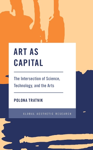 Паперова книга «Art as Capital: The Intersection of Science, Technology, and the Arts», автор Полона Тратнік - фото №1