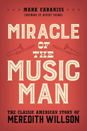 Бумажная книга «Miracle of The Music Man: The Classic American Story of Meredith Willson», автор Марк Кабанис - фото №1