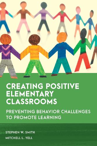 Бумажная книга «Creating Positive Elementary Classrooms: Preventing Behavior Challenges to Promote Learning», авторов Митчелл Л. Йелл, Стивен В. Смит - фото №1