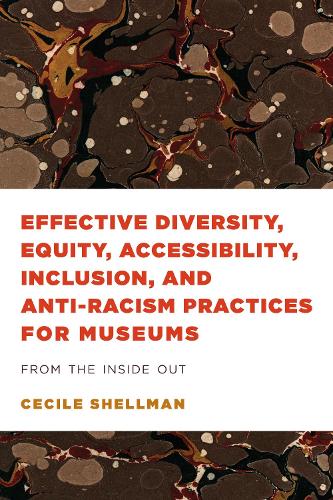 [object Object] «Effective Diversity, Equity, Accessibility, Inclusion, and Anti-Racism Practices for Museums: From the Inside Out», автор Сесиль Шеллман - фото №1