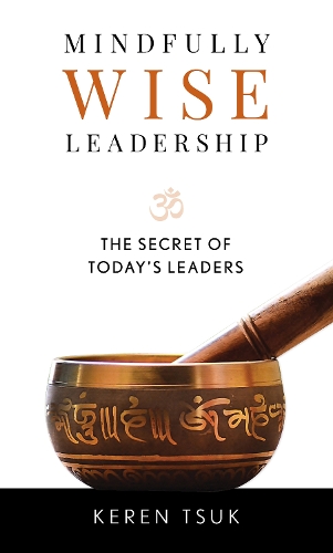 Бумажная книга «Mindfully Wise Leadership: The Secret of Today's Leaders», автор Керен Цук - фото №1