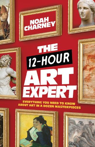 Бумажная книга «The 12-Hour Art Expert: Everything You Need to Know about Art in a Dozen Masterpieces», автор Ной Чарни - фото №1